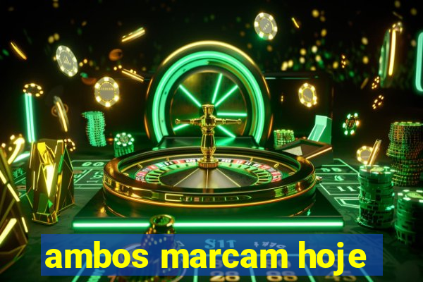 ambos marcam hoje